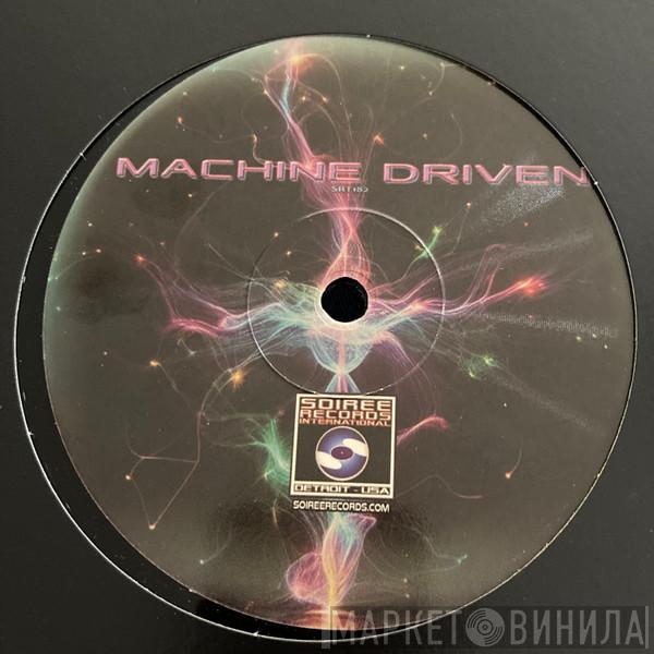  - Machine Driven