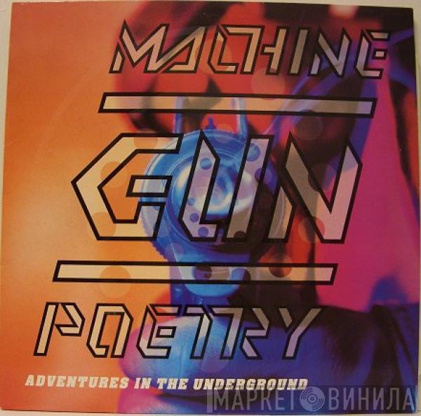  - Machine Gun Poetry (Adventures In The Underground)