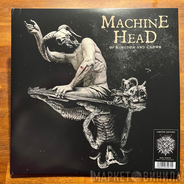  Machine Head   - Of Kingdom And Crown