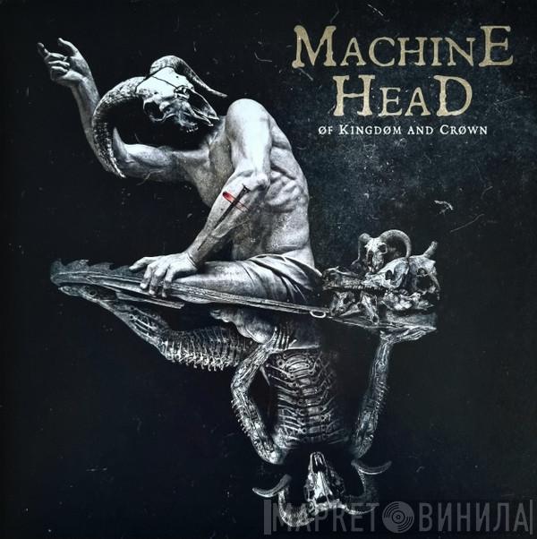  Machine Head   - Of Kingdom And Crown