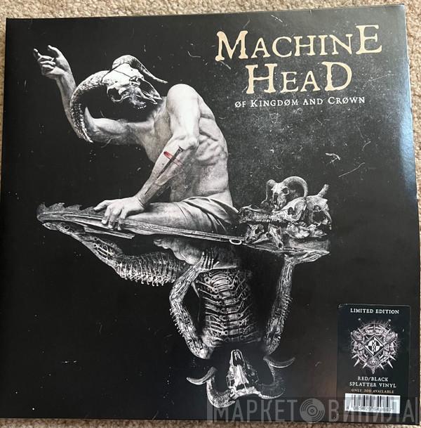  Machine Head   - Of Kingdom And Crown