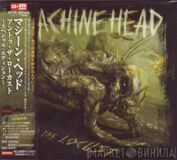  Machine Head   - Unto The Locust