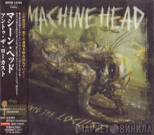  Machine Head   - Unto The Locust