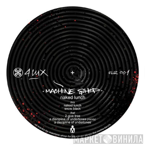 Machine Shop - Naked Lunch