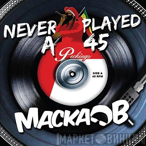 Macka B  - Never Played A 45