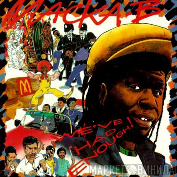 Macka B  - We've Had Enough!