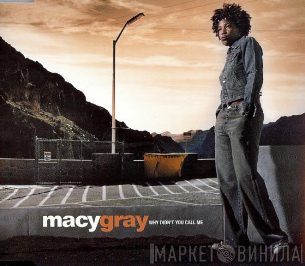  Macy Gray  - Why Didn't You Call Me
