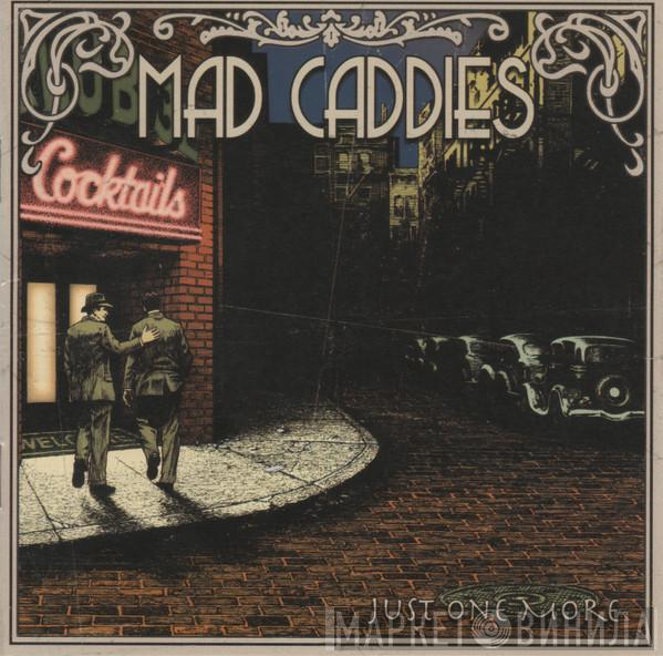 Mad Caddies - Just One More