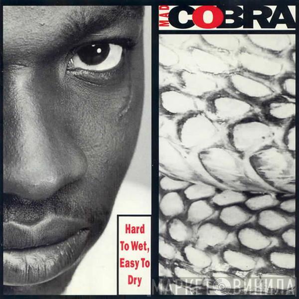  Mad Cobra  - Hard To Wet, Easy To Dry