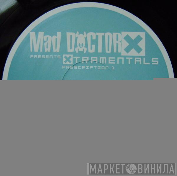 Mad Doctor X - Presents: Xtramentals Prescription 1