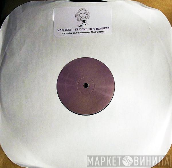 Mad Dog  - It Came In 4 Minutes