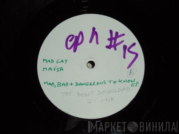  Mad Gay Mafia  - Mad, Bad & Dangerous To Know EP