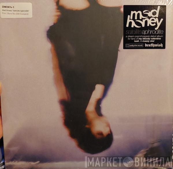Mad Honey  - Satellite Aphrodite