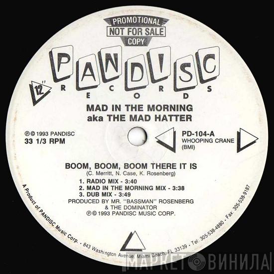 Mad In The Morning, Mad Hatter - Boom, Boom, Boom There It Is