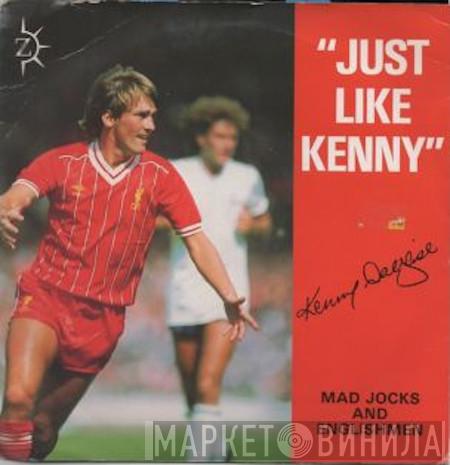 Mad Jocks & Englishmen  - Just Like Kenny. Kenny Dalglish