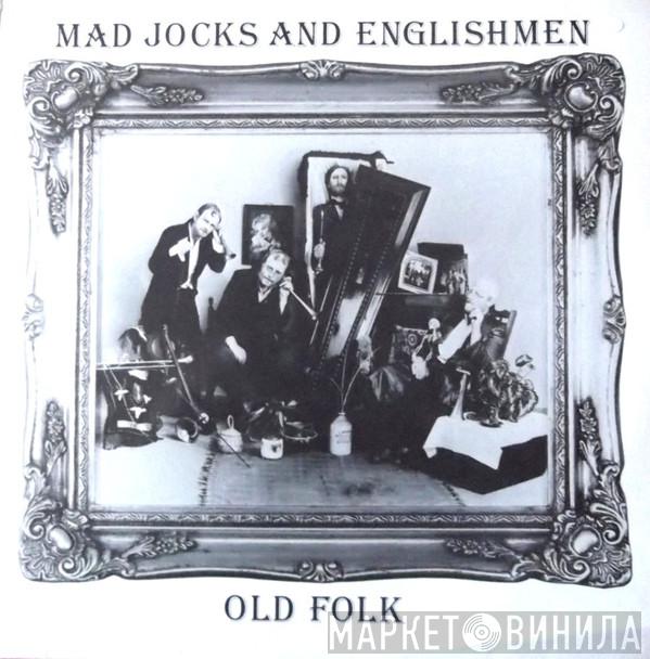 Mad Jocks & Englishmen - Old Folk