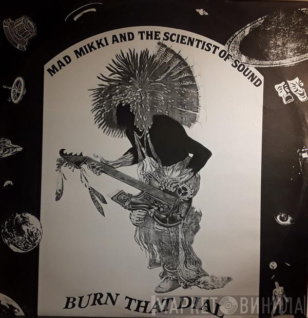 Mad Mikki, The Scientists Of Sounds  - Burn That Dial