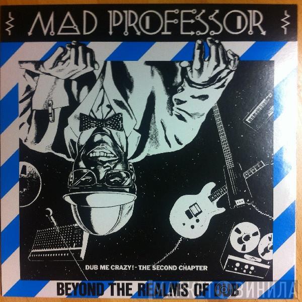 Mad Professor - Beyond The Realms Of Dub (Dub Me Crazy! The Second Chapter)