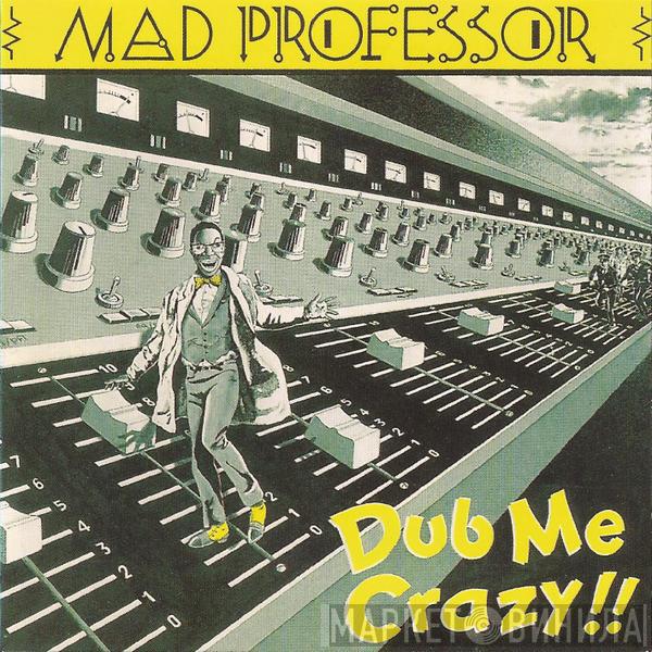  Mad Professor  - Dub Me Crazy !!