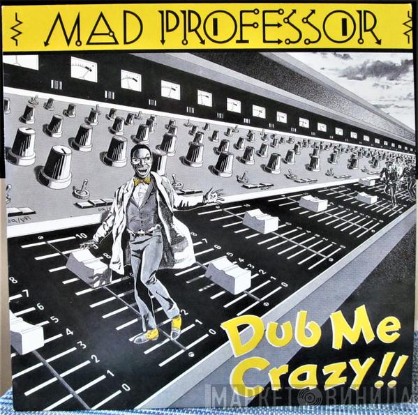  Mad Professor  - Dub Me Crazy !!