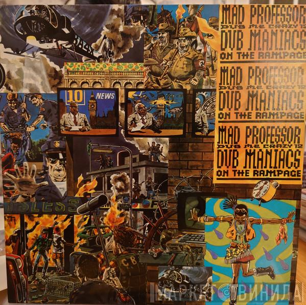  Mad Professor  - Dub Me Crazy 12 : Dub Maniacs On The Rampage