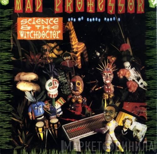  Mad Professor  - Science And The Witch Doctor (Dub Me Crazy Part 9)