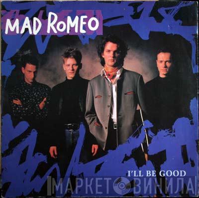 Mad Romeo - I'll Be Good