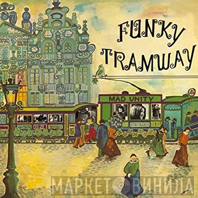  Mad Unity  - Funky Tramway