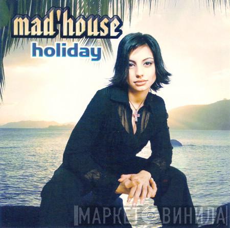  Mad'house  - Holiday