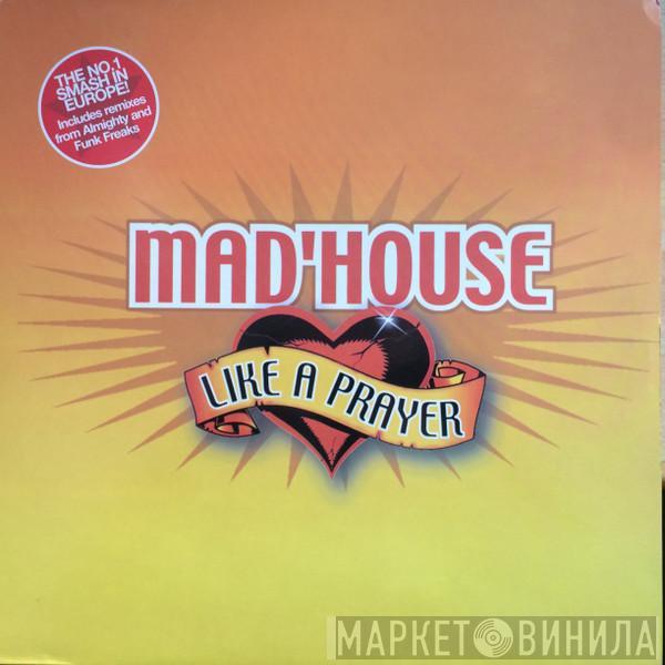 Mad'house  - Like A Prayer