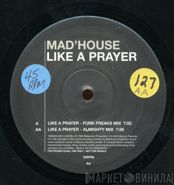  Mad'house  - Like A Prayer