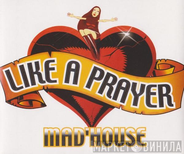 Mad'house - Like A Prayer