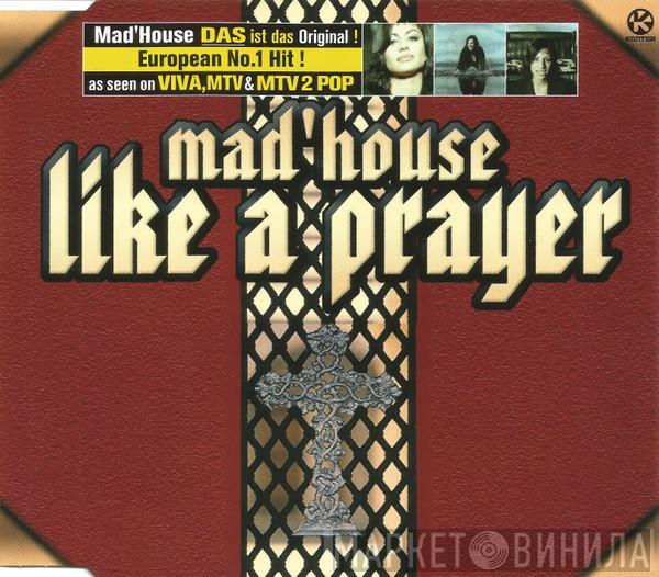  Mad'house  - Like A Prayer