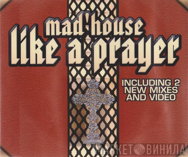  Mad'house  - Like A Prayer