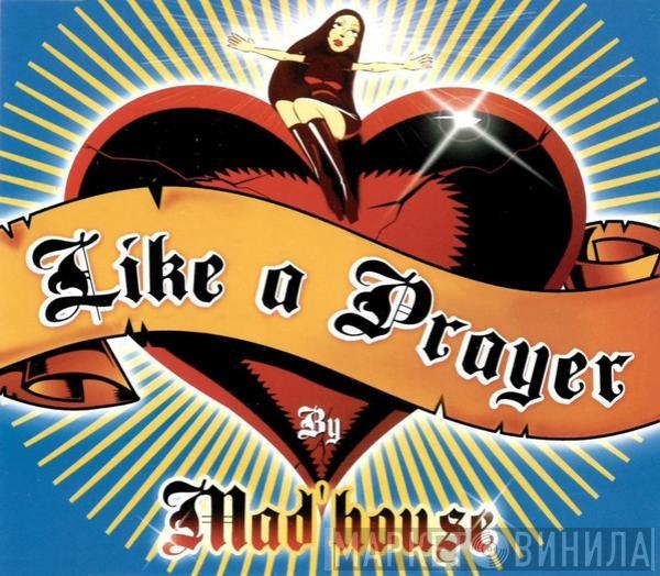  Mad'house  - Like A Prayer