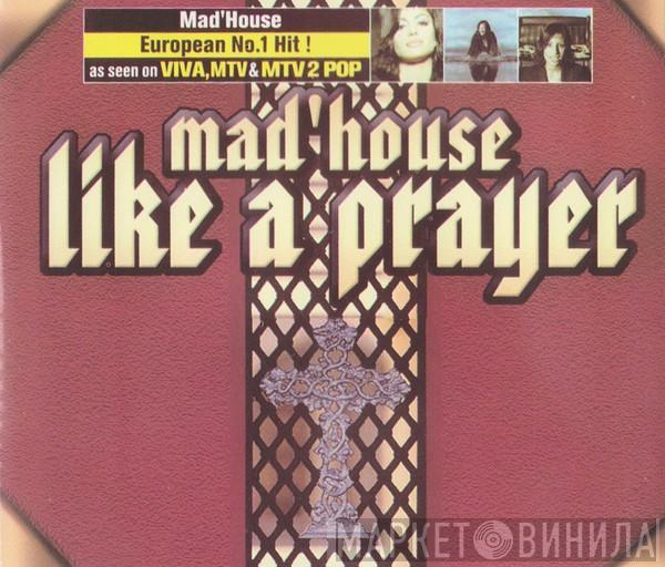  Mad'house  - Like A Prayer
