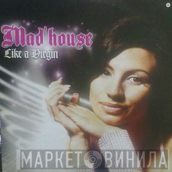 Mad'house - Like A Virgin