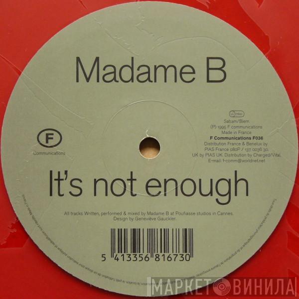 Madame B - It's Not Enough