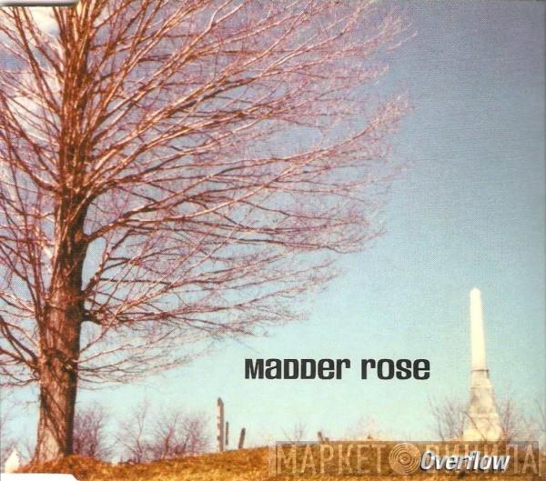 Madder Rose - Overflow