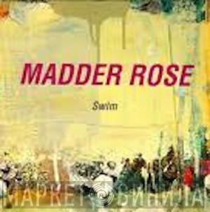 Madder Rose - Swim