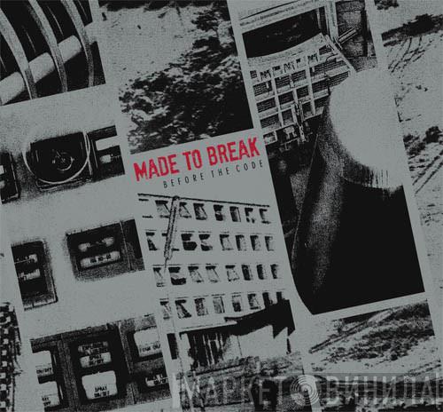  Made To Break  - Before The Code