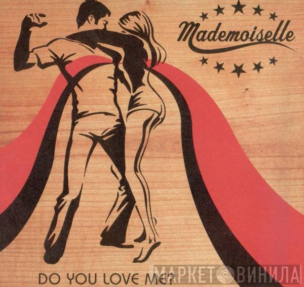 Mademoiselle - Do You Love Me?