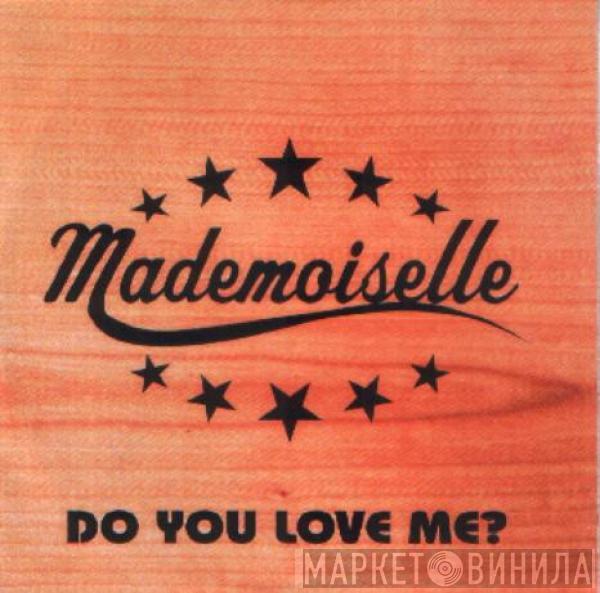  Mademoiselle  - Do You Love Me?