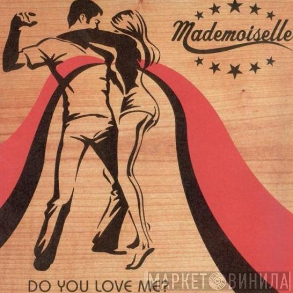  Mademoiselle  - Do You Love Me?