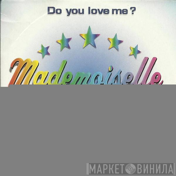  Mademoiselle  - Do You Love Me?