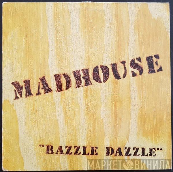 Madhouse  - Razzle Dazzle