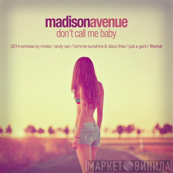  Madison Avenue  - Don't Call Me Baby (2014 Remixes)
