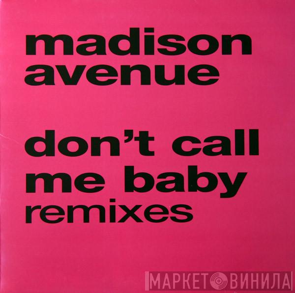  Madison Avenue  - Don't Call Me Baby (Remixes)