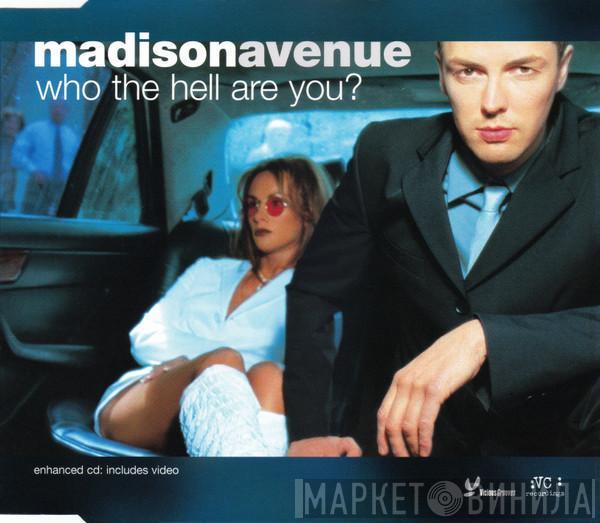 Madison Avenue - Who The Hell Are You?