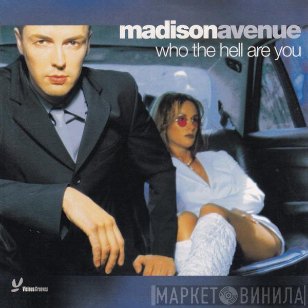  Madison Avenue  - Who The Hell Are You
